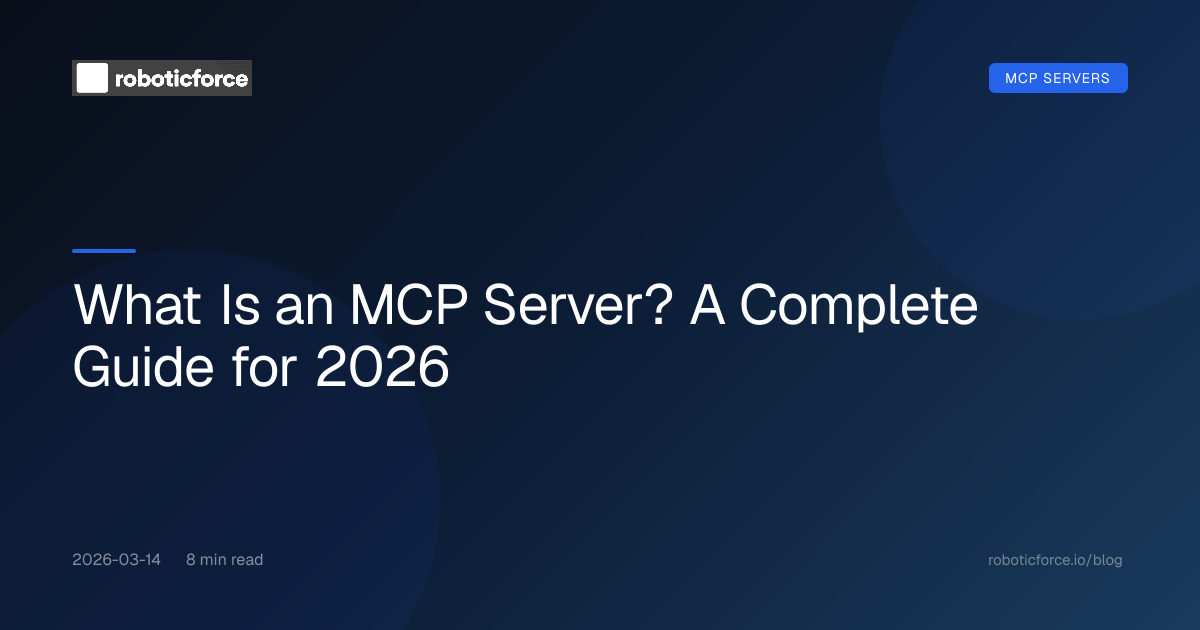 What Is an MCP Server? A Complete Guide for 2026 | RoboticForce Blog